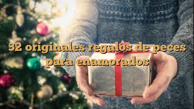 32 originales regalos de peces para enamorados