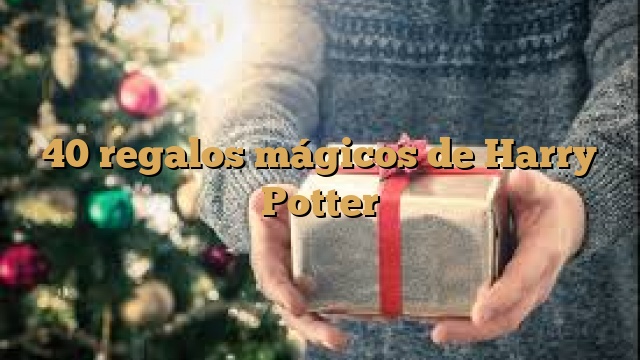 40 regalos mágicos de Harry Potter
